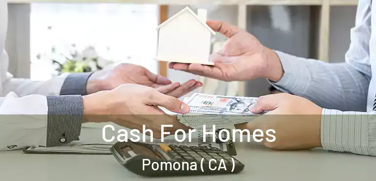  Cash For Homes Pomona ( CA )
