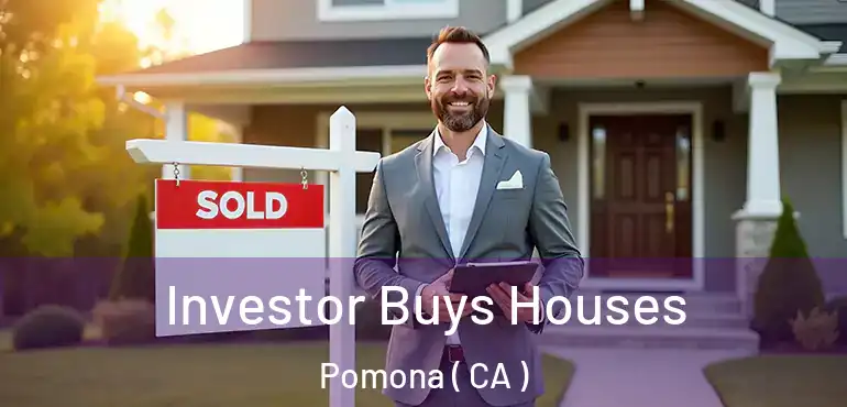  Investor Buys Houses Pomona ( CA )