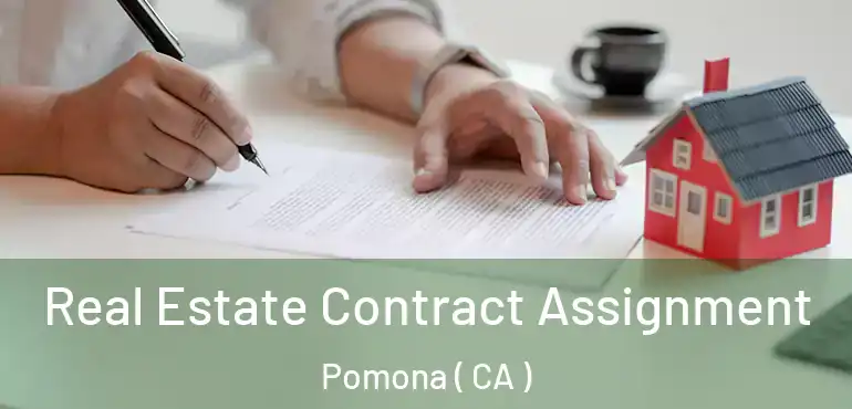  Real Estate Contract Assignment Pomona ( CA )