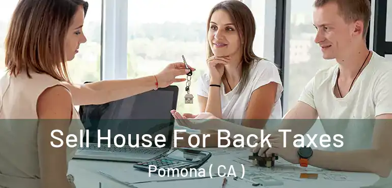  Sell House For Back Taxes Pomona ( CA )