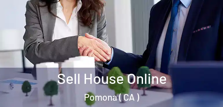  Sell House Online Pomona ( CA )