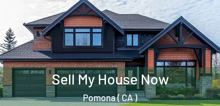  Sell My House Now Pomona ( CA )